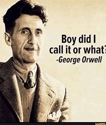 orwell boy did i call it